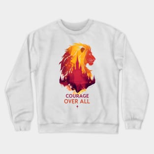 Courage Over All - Lion Silhouette - Fantasy Crewneck Sweatshirt